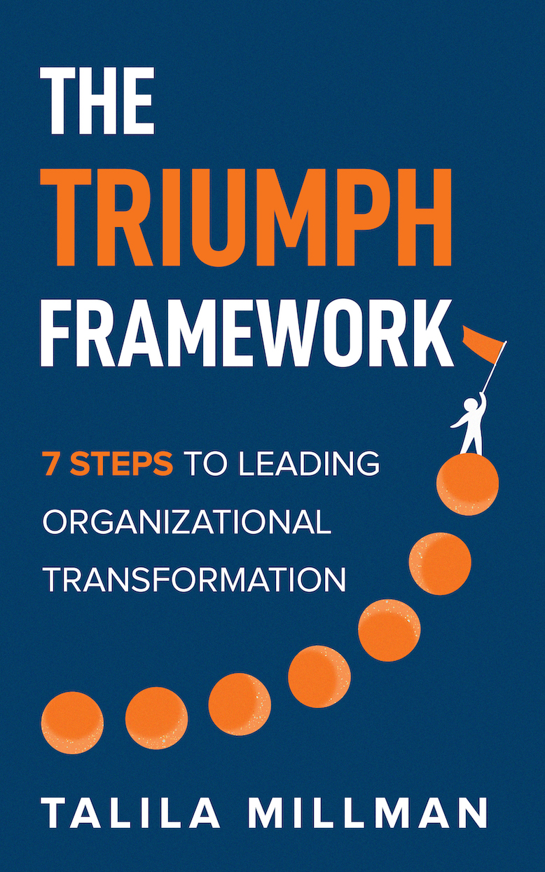 The TRIUMPH Framework: 7 Steps to Leading Organizational Transformation 